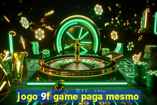 jogo 9f game paga mesmo